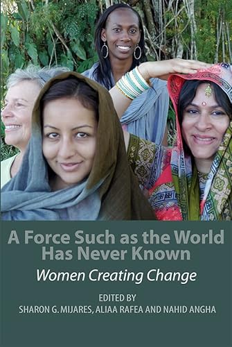 Imagen de archivo de A Force Such as the World Has Never Known: Women Creating Change (Inanna Poetry & Fiction Series) a la venta por BMV Bloor