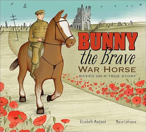 Stock image for Bunny the Brave War Horse: Based on a True Story for sale by Reliant Bookstore
