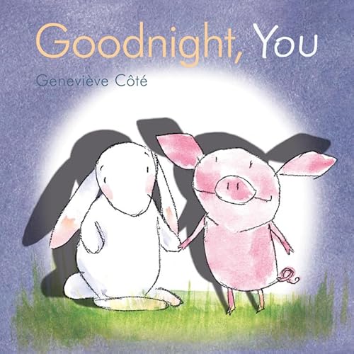 9781771380508: Goodnight, You (Piggy and Bunny)