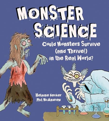 9781771380546: Monster Science: Could Monsters Survive (and Thrive!) in the Real World?
