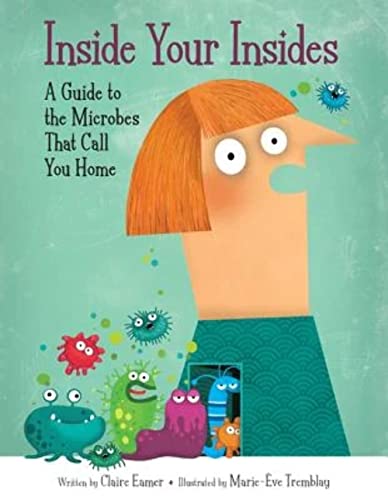 9781771383325: Inside Your Insides: A Guide to the Microbes That Call You Home