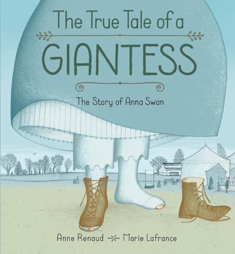 Beispielbild fr The True Tale of a Giantess : The Story of Anna Swan zum Verkauf von Better World Books