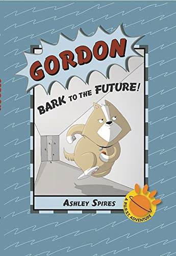 Stock image for Gordon: Bark to the Future! (A P.U.R.S.T. Adventure) for sale by SecondSale