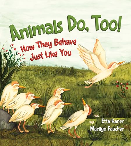 Beispielbild fr Animals Do, Too! : How They Behave Just Like You zum Verkauf von Better World Books