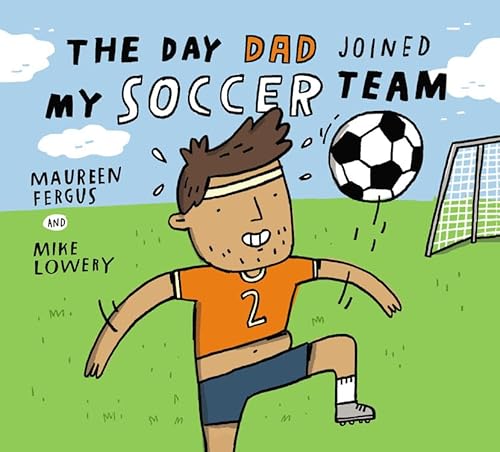 Stock image for The Day Dad Joined My Soccer Team for sale by Better World Books: West