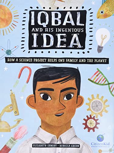 9781771387200: Iqbal and His Ingenious Idea: How a Science Project Helps One Family and the Planet (CitizenKid)