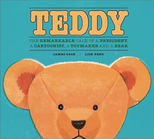 Imagen de archivo de Teddy: The Remarkable Tale of a President, a Cartoonist, a Toymaker and a Bear a la venta por BooksRun