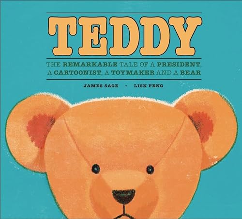 Stock image for Teddy: The Remarkable Tale of a President, a Cartoonist, a Toymaker and a Bear for sale by BooksRun