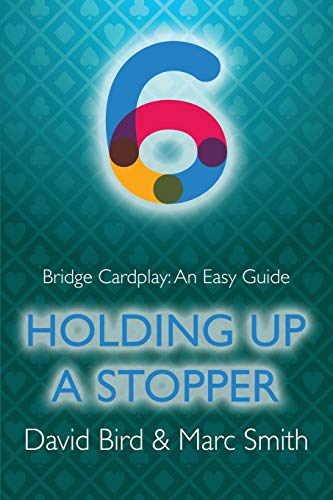 Imagen de archivo de Bridge Cardplay: An Easy Guide - 6. Holding Up a Stopper a la venta por GreatBookPrices