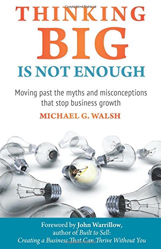 Beispielbild fr Thinking Big Is Not Enough: Moving past the myths and misconceptions that stop business growth zum Verkauf von Midtown Scholar Bookstore