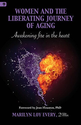 Beispielbild fr Women and the Liberating Journey of Aging: Awakening Fire in the Heart zum Verkauf von HPB-Red