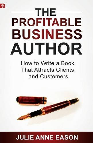 Beispielbild fr The Profitable Business Author: How to Write a Book That Attracts Clients and Customers zum Verkauf von ThriftBooks-Dallas