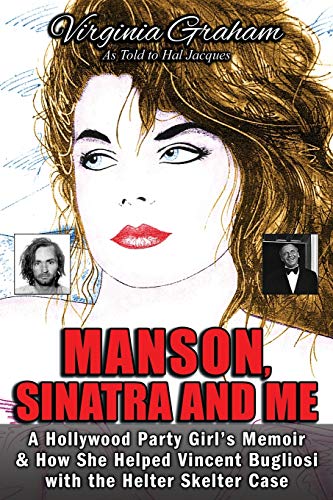 Beispielbild fr Manson, Sinatra and Me: A Hollywood Party Girl's Memoir and How She Helped Vincent Bugliosi with the Helter Skelter Case zum Verkauf von -OnTimeBooks-