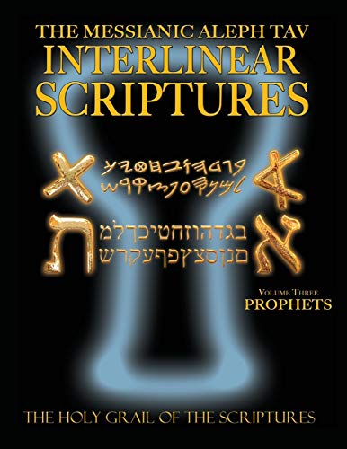 Beispielbild fr Messianic Aleph Tav Interlinear Scriptures Volume Three the Prophets, Paleo and Modern Hebrew-Phonetic Translation-English, Bold Black Edition Study Bible zum Verkauf von TextbookRush