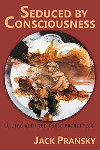 Beispielbild fr Seduced by Consciousness: A Life with The Three Principles zum Verkauf von WorldofBooks