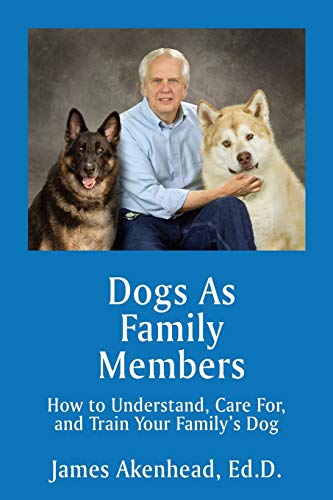 Beispielbild fr Dogs as Family Members: How to Understand, Care For, and Train Your Family's Dog zum Verkauf von Books From California
