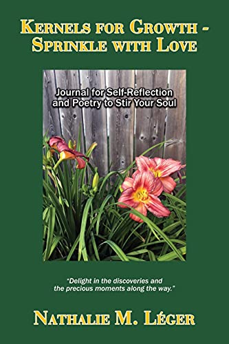 Beispielbild fr Kernels for Growth - Sprinkle with Love: Journal for Self-Reflection and Poetry to Stir Your Soul zum Verkauf von GF Books, Inc.