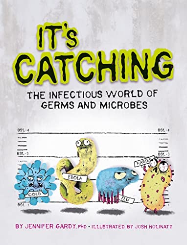 9781771470018: It's Catching: The Infectious World of Germs and Microbes