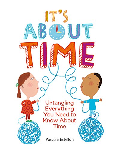 Beispielbild fr It's about Time : Untangling Everything You Need to Know about Time zum Verkauf von Better World Books