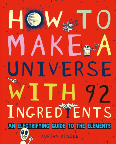 9781771470087: How to Make a Universe with 92 Ingredients: An Electrifying Guide to the Elements