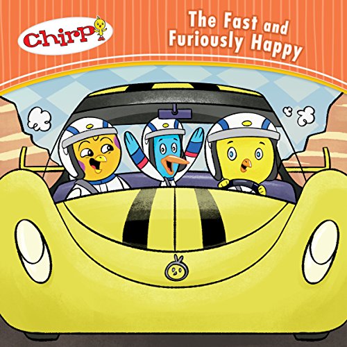 Imagen de archivo de Chirp: The Fast and Furiously Happy a la venta por ThriftBooks-Dallas