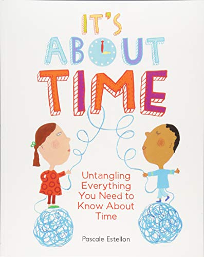 Imagen de archivo de It's about Time : Untangling Everything You Need to Know about Time a la venta por Better World Books