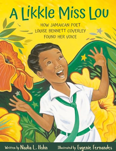 Beispielbild fr A Likkle Miss Lou : How Jamaican Poet Louise Bennett Coverley Found Her Voice zum Verkauf von Better World Books