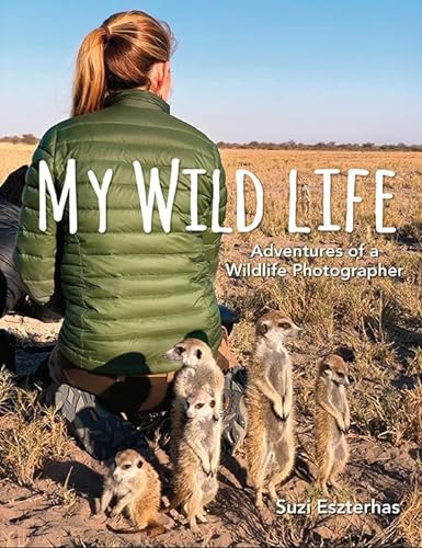 Stock image for My Wild Life: Adventures of a Wildlife Photographer for sale by ThriftBooks-Dallas