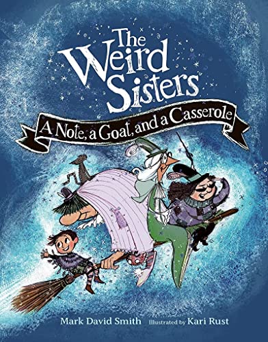 Beispielbild fr The Weird Sisters: a Note, a Goat, and a Casserole zum Verkauf von Better World Books