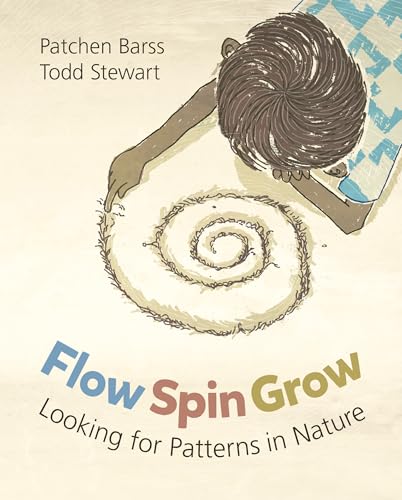 Imagen de archivo de Flow, Spin, Grow: Looking for Patterns in Nature a la venta por Zoom Books Company