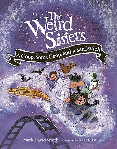 Beispielbild fr The Weird Sisters: A Coop, Some Goop, and a Sandwich zum Verkauf von Blackwell's