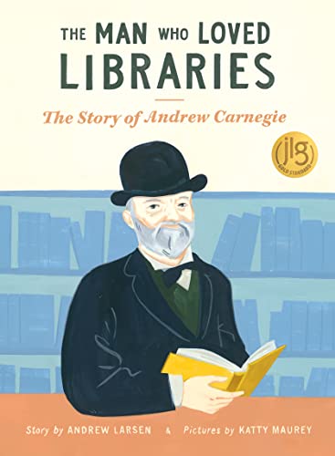 Beispielbild fr The Man Who Loved Libraries: The Story of Andrew Carnegie [Paperback] Larsen, Andrew and Maurey, Katty zum Verkauf von Lakeside Books