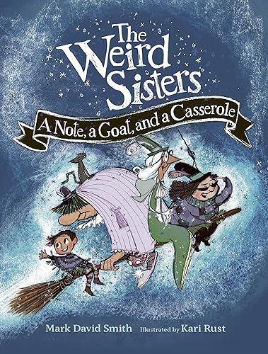 Stock image for The Weird Sisters: A Note, a Goat, and a Casserole (Weird Sisters Detective Agency, 1) [Paperback] Smith, Mark David and Rust, Kari for sale by Lakeside Books