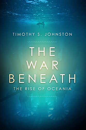Imagen de archivo de The War Beneath (The Rise of Oceania) a la venta por Gulf Coast Books