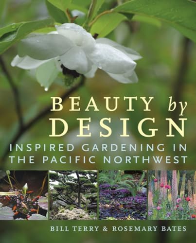 Beispielbild fr Beauty by Design : Inspired Gardening in the Pacific Northwest zum Verkauf von Better World Books: West