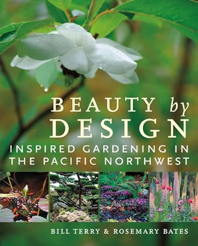 9781771510127: Beauty by Design: Inspired Gardening in the Pacific Northwest