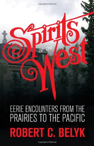 9781771510394: Spirits of the West: Eerie Encounters from the Prairies to the Pacific