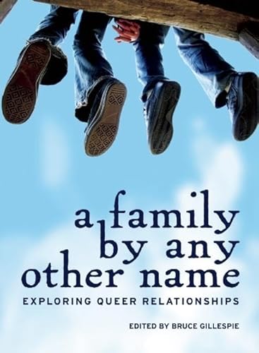 A Family by Any Other Name: Exploring Queer Relationships (Twenty-One Essays)