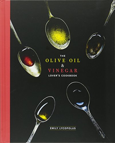 9781771511353: The Olive Oil and Vinegar Lover's Cookbook