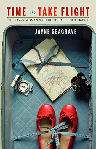 Beispielbild fr Time to Take Flight: The Savvy Woman's Guide to Safe Solo Travel zum Verkauf von SecondSale