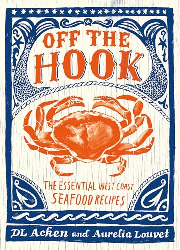 Stock image for Off the Hook : Essential West Coast Seafood Recipes for sale by Better World Books: West