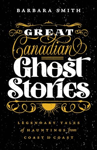 Imagen de archivo de Great Canadian Ghost Stories : Legendary Tales of Haunting from Coast to Coast a la venta por Better World Books