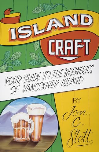 Stock image for Island Craft : Your Guide to the Breweries of Vancouver Island for sale by Better World Books: West