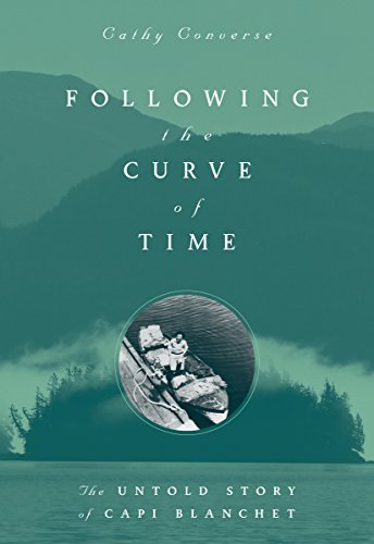 9781771512961: Following the Curve of Time: The Untold Story of Capi Blanchet