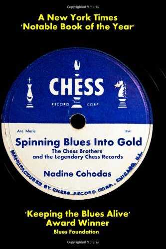 Imagen de archivo de Spinning Blues Into Gold: The Chess Brothers and the Legendary Chess Records a la venta por HPB-Emerald