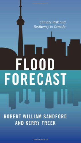 Imagen de archivo de Flood Forecast : Climate Risk and Resiliency in Canada a la venta por Better World Books: West