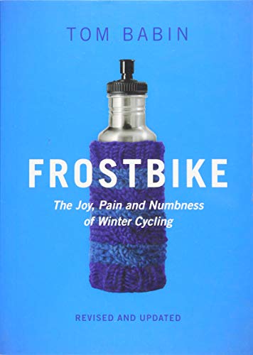 Beispielbild fr Frostbike: The Joy, Pain and Numbness of Winter Cycling zum Verkauf von Half Price Books Inc.