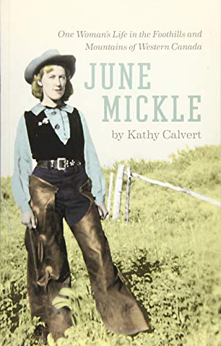 Stock image for June Mickle: One Womans Life in the Foothills and Mountains of Western Canada for sale by Zoom Books Company