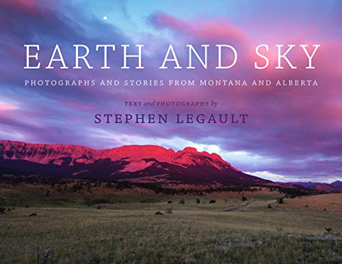 Stock image for Earth and Sky: Photographs and Stories from Montan for sale by Russell Books