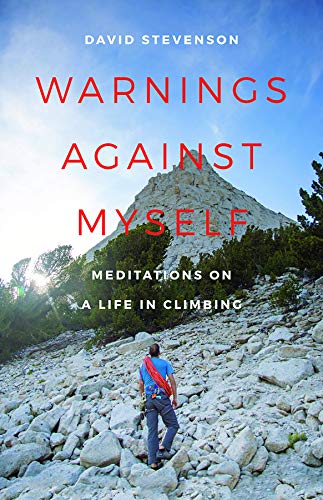 Stock image for Warnings Against Myself: Meditations on a Life in Climbing for sale by Stephen White Books